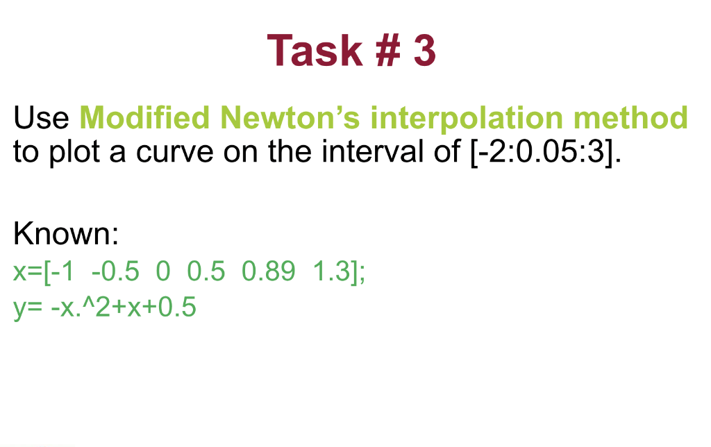 Task #3 Use Modified Newtons interpolation method to plot a curve on the interval of [-2:0.05:3]. Known: X=[-1 -0.5 0 0.5 0.