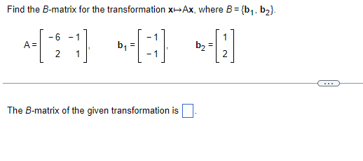 Solved Find The B-matrix For The Transformation X-Ax, Where | Chegg.com