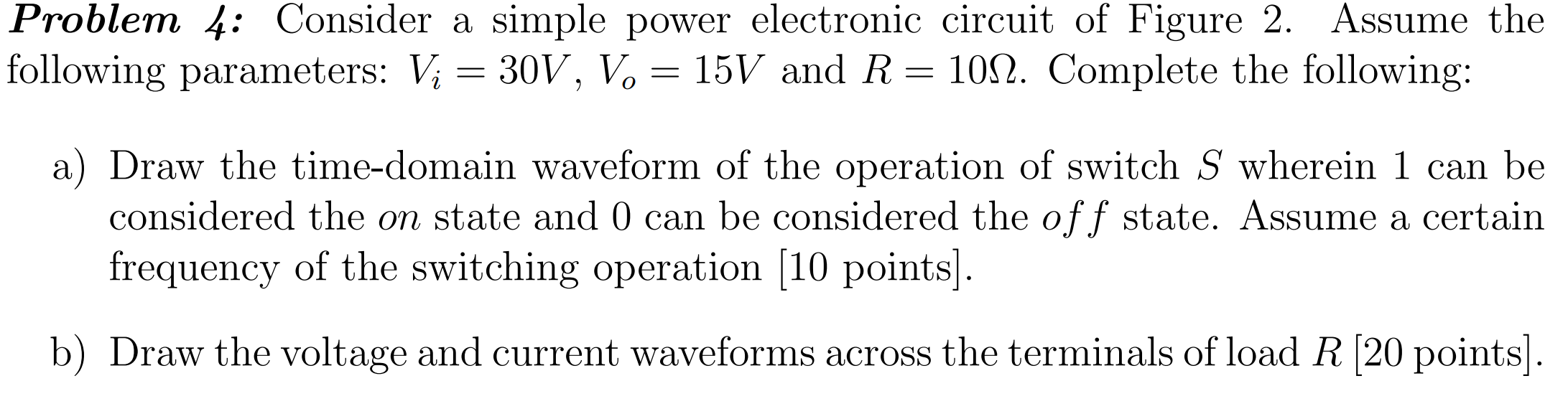 Solved Problem 4: Consider a simple power electronic circuit | Chegg.com