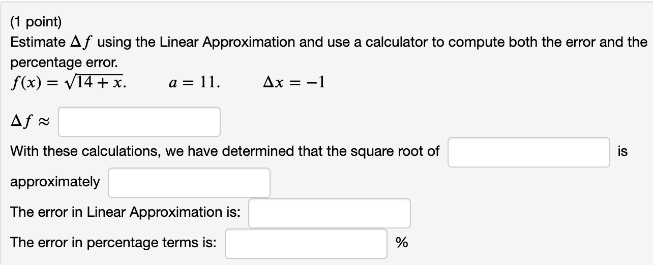 Solved (1 point) Estimate Af using the Linear Approximation