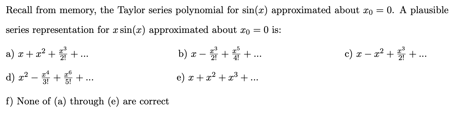 Solved Recall from memory, the Taylor series polynomial for | Chegg.com