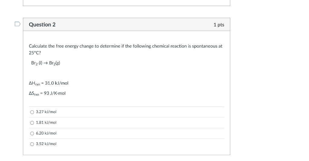 Solved U Question 2 1 pts Calculate the free energy change | Chegg.com