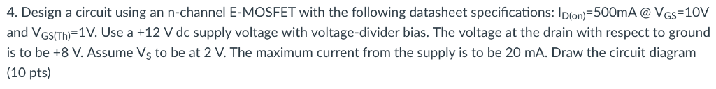 4. Design a circuit using an n-channel E-MOSFET with | Chegg.com