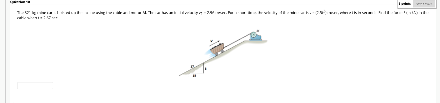 Solved Question 10 5 points Save Answer The 321-kg mine car | Chegg.com
