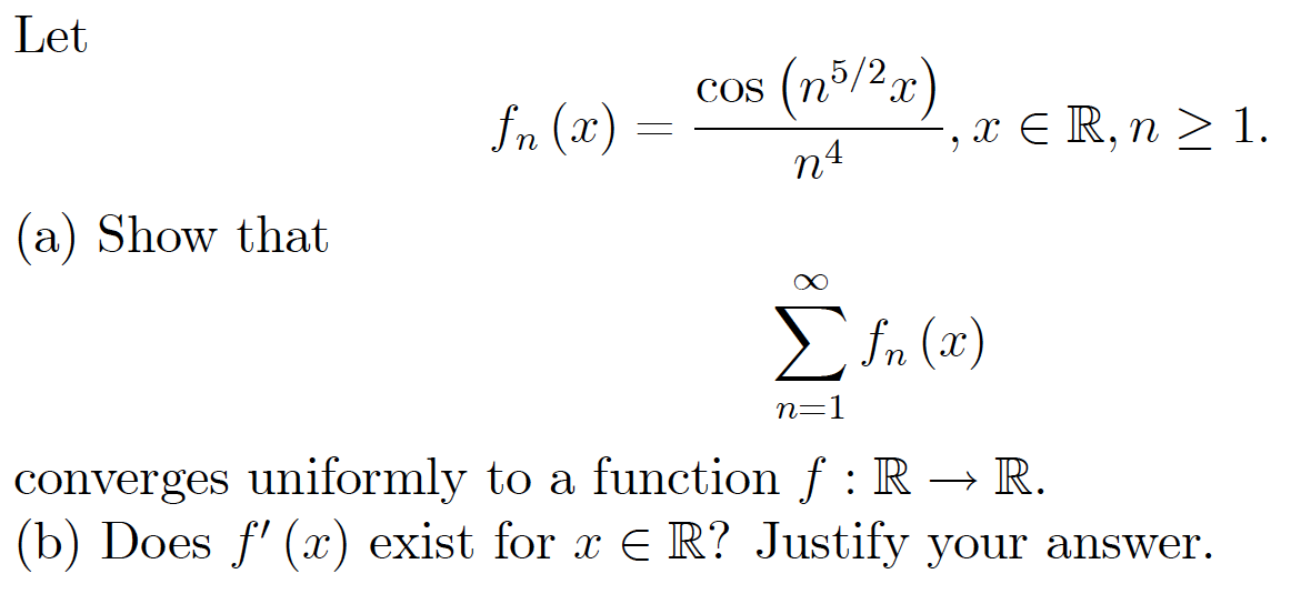 Solved Let fn(x)=n4cos(n5/2x),x∈R,n≥1 (a) Show that | Chegg.com