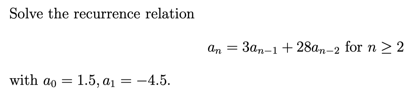 Solved Solve the recurrence relation An = 3an-1 + 28an-2 for | Chegg.com