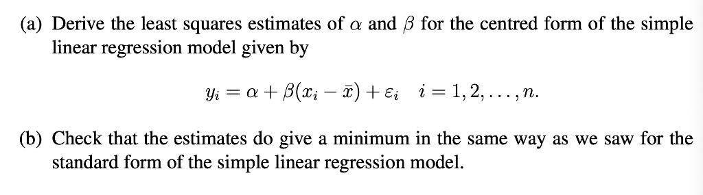 Solved (a) Derive the least squares estimates of a and ß for | Chegg.com