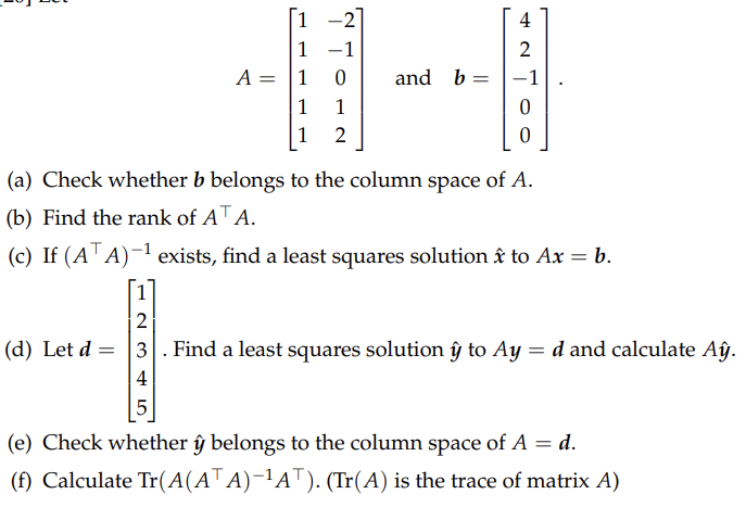 Solved A=⎣⎡11111−2−1012⎦⎤ and b=⎣⎡42−100⎦⎤ (a) Check whether | Chegg.com