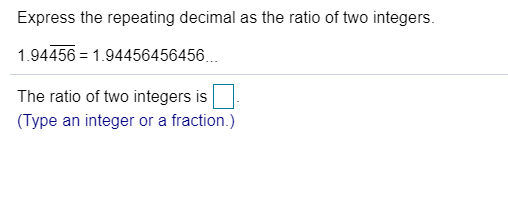 Solved Express the repeating decimal as the ratio of two | Chegg.com