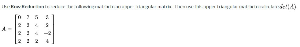 Solved Use Row Reduction to reduce the following matrix to | Chegg.com