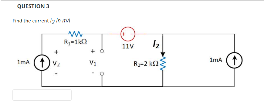 Solved QUESTION 3 Find the current 12 in MA R=1kΩ 11V 12 + + | Chegg.com