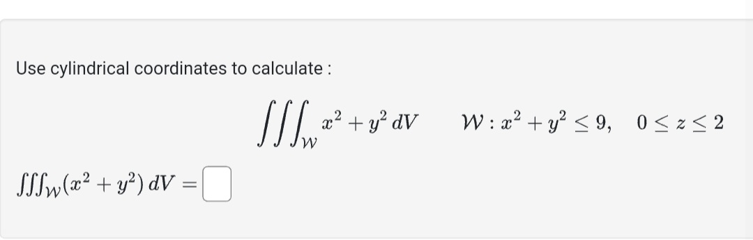 Solved Use cylindrical coordinates to calculate: | Chegg.com