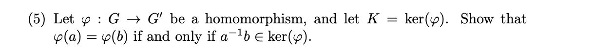 Solved 5 ﻿let φg→g ﻿be A Homomorphism And Let Kkerφ 8002