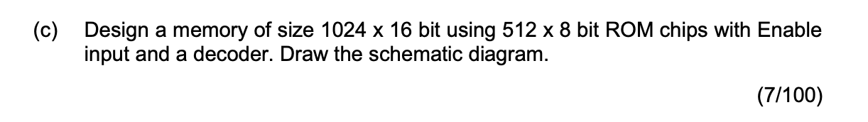 Solved (c) Design a memory of size 1024 x 16 bit using 512 x | Chegg.com