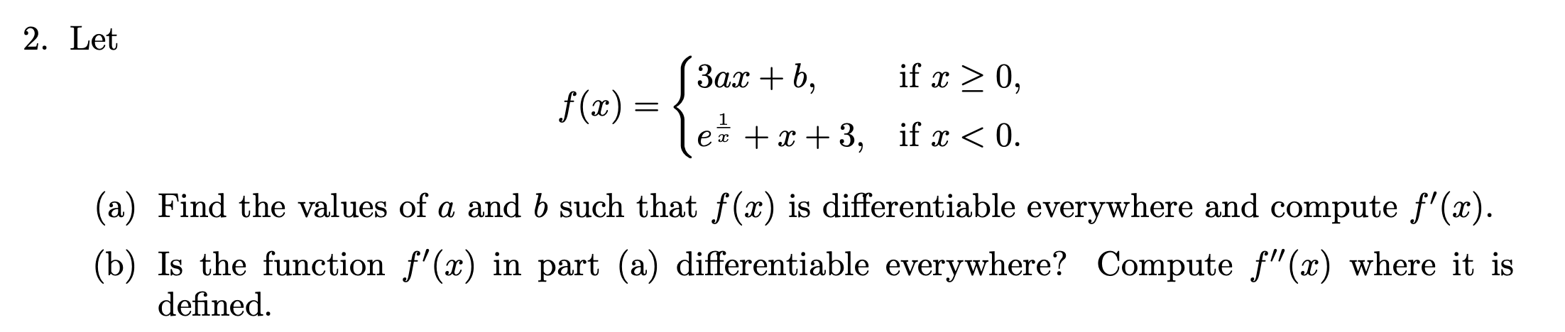Solved 2. Let f(x)={3ax+b,ex1+x+3, if x≥0 if x