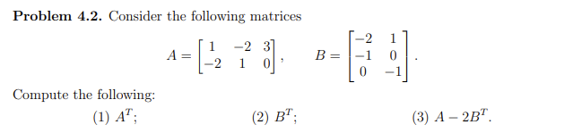 Solved Problem 4.2. Consider The Following Matrices | Chegg.com