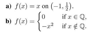 a) \( f(x)=x \) on \( \left(-1, \frac{1}{2}\right) \). b) \( f(x)=\left\{\begin{array}{ll}0 & \text { if } x \in \mathbb{Q},