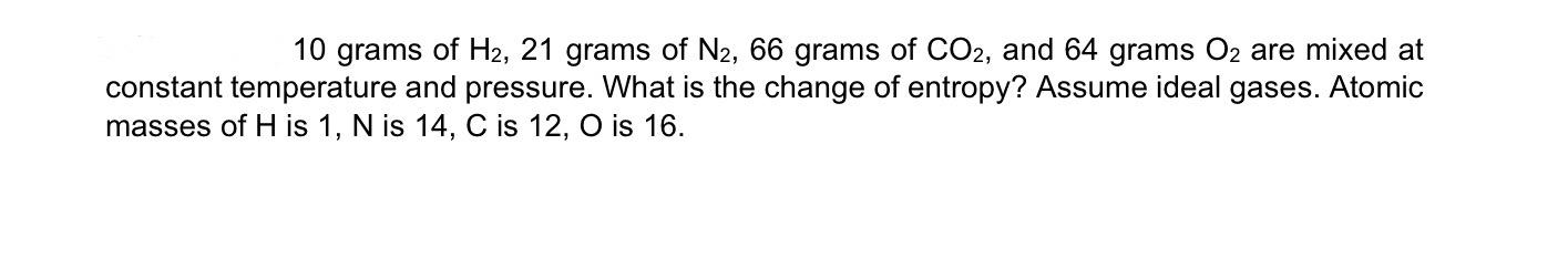 Solved 10 grams of H2,21 grams of N2,66 grams of CO2, and 64 | Chegg.com