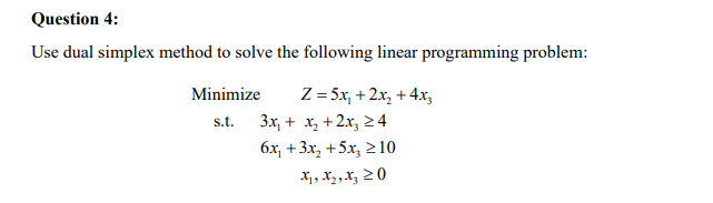 Solved Use dual simplex method to solve the following linear | Chegg.com