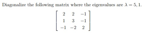 Solved Diagonalize the following matrix where the | Chegg.com