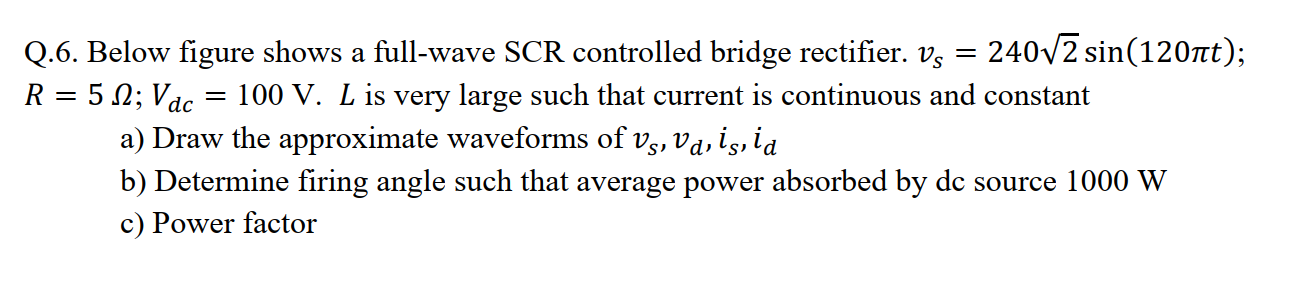 Solved a = = Q.6. Below figure shows a full-wave SCR | Chegg.com