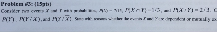 Solved Problem #3: (15pts) Consider two events X and Y with | Chegg.com