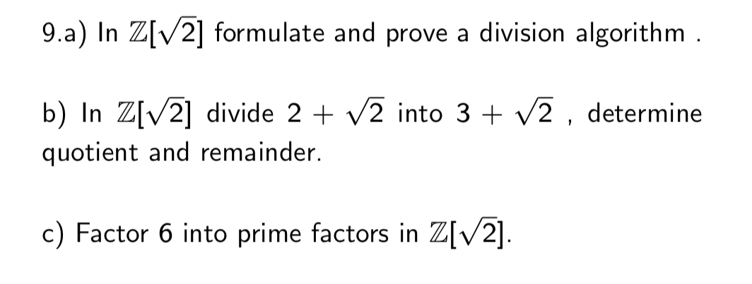 Solved 9.a) In Z[V2] formulate and prove a division | Chegg.com