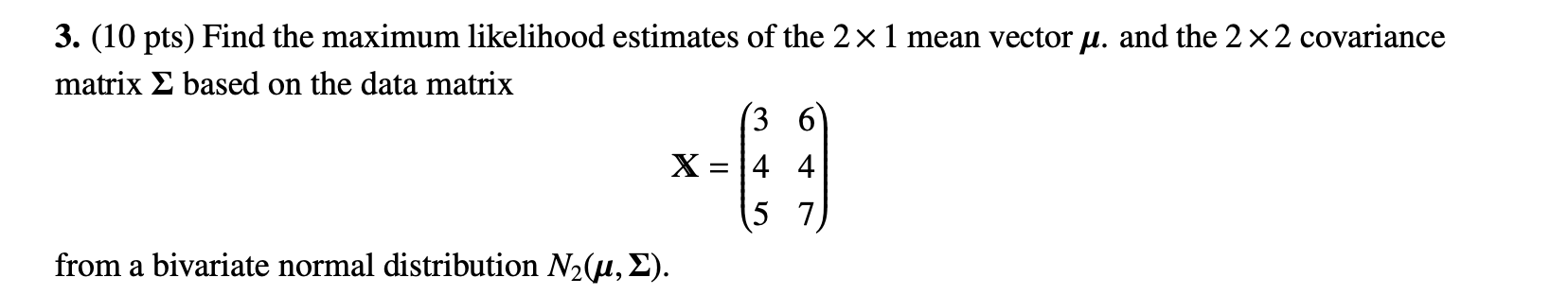 Solved 3. (10 pts) Find the maximum likelihood estimates of | Chegg.com
