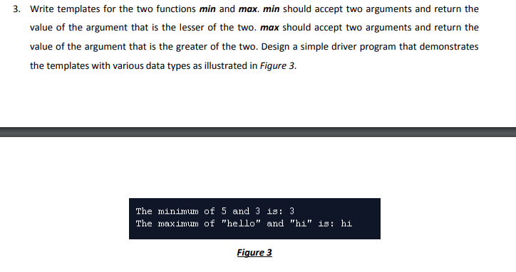 Solved 3. Write templates for the two functions min and max. | Chegg.com