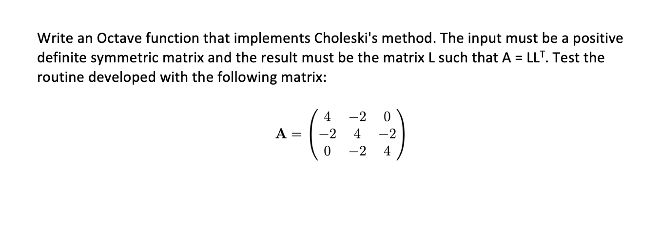 Solved Write an Octave function that implements Choleski's | Chegg.com