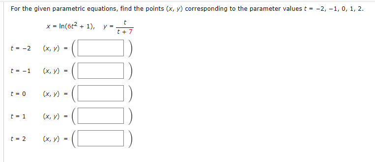 For the given parametric equations, find the points \( (x, y) \) corresponding to the parameter values \( t=-2,-1,0,1,2 \). \