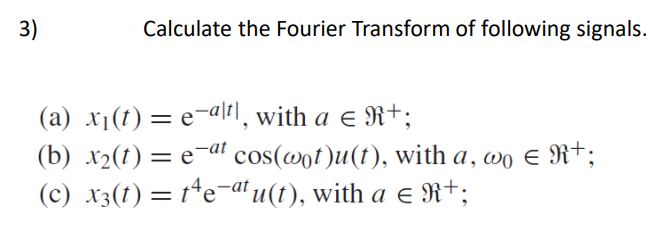 Solved 3) Calculate the Fourier Transform of following | Chegg.com