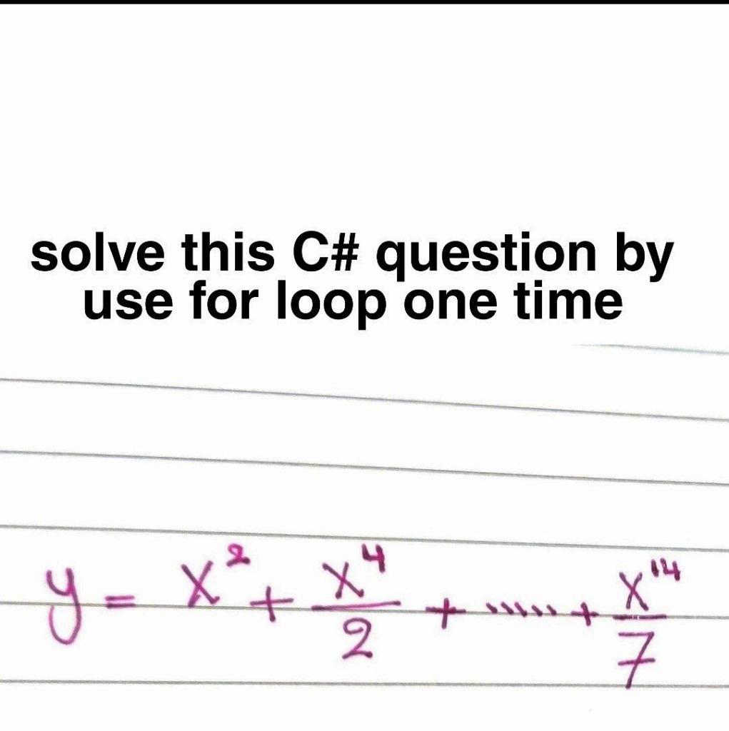 Solved solve this C# question by use for loop one time 14 y | Chegg.com