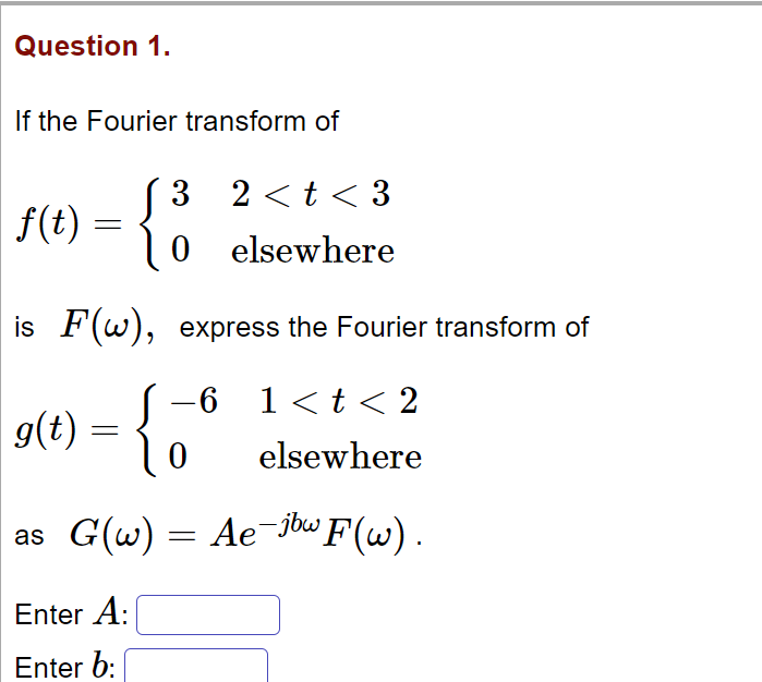 Solved Question 1 If The Fourier Transform Of F T Chegg Com