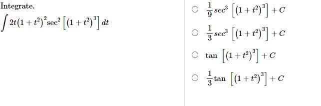 \begin{tabular}{l|l} Integrate. \\ \( \int 2 t\left(1+t^{2}\right)^{2} \sec ^{2}\left[\left(1+t^{2}\right)^{3}\right] d t \)