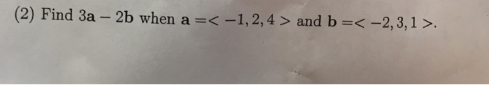 Solved (2) Find 3a-2b when a = and b = . | Chegg.com
