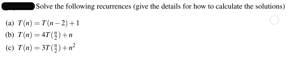 Solved Solve the following recurrences (give the details for | Chegg.com