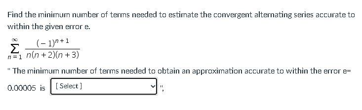 Solved Find the minimum number of terms needed to estimate | Chegg.com