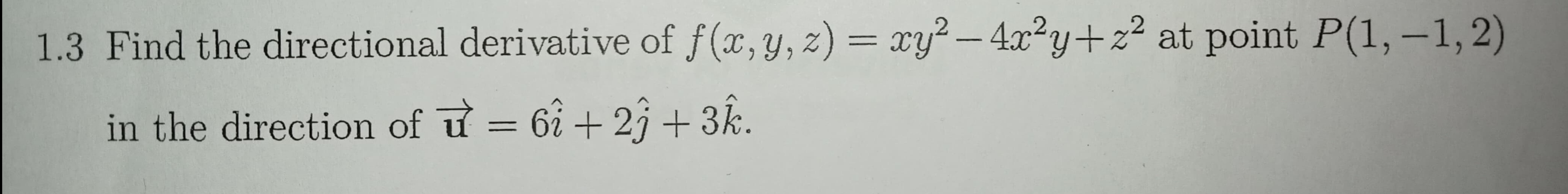 Solved 1.3 Find the directional derivative of | Chegg.com