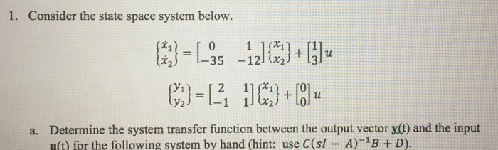 Solved 1. Consider the state space system below 35 -121 (x2) | Chegg.com