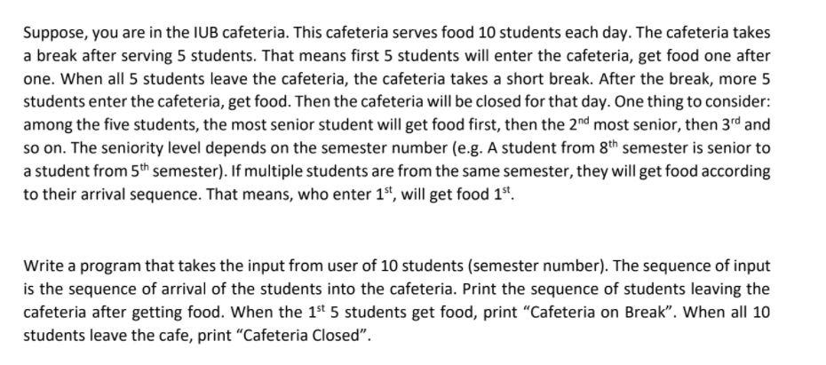 Solved Suppose, you are in the IUB cafeteria. This cafeteria 