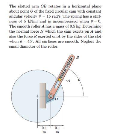 [Solved]: The slotted arm ( O B ) rotates in a horizonta