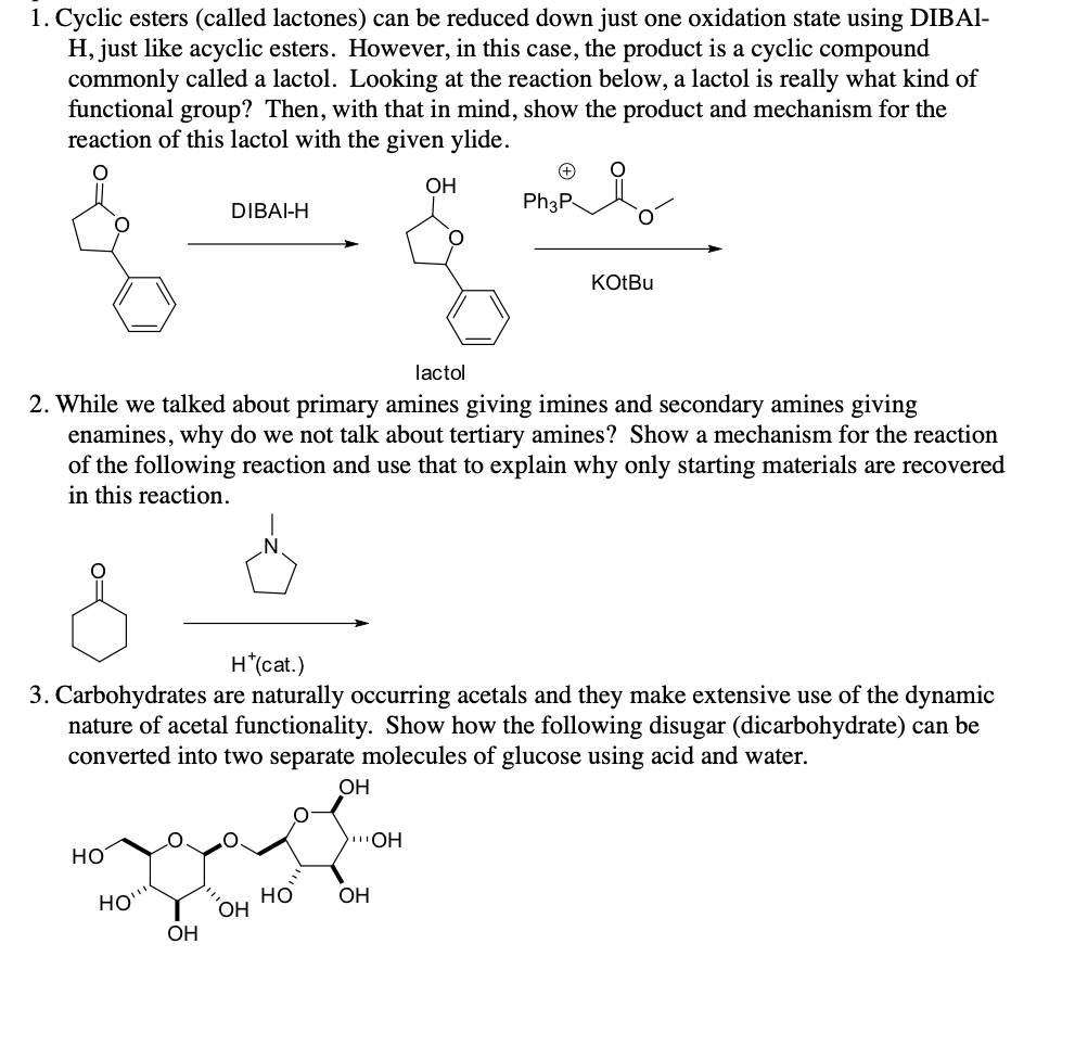 1. Cyclic esters (called lactones) can be reduced down just one oxidation state using DIBAl\( \mathrm{H} \), just like acycli