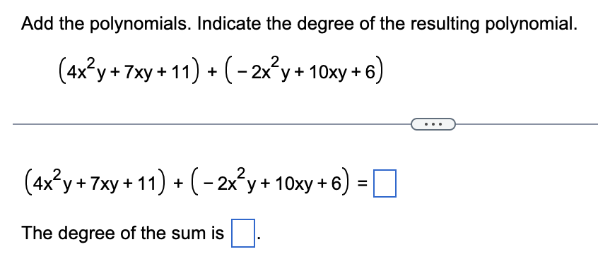 Solved (4x2y+7xy+11)+(-2x2y+10xy+6)=The degree of the sum is | Chegg.com