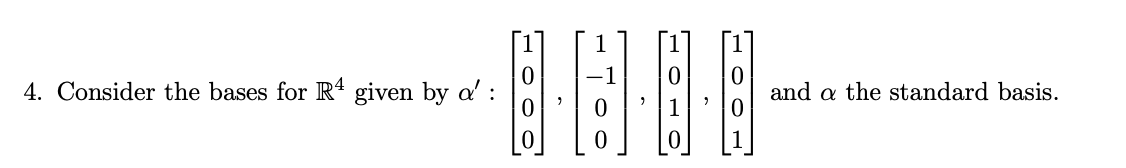 Solved 4 Consider The Bases For R4 Given By A 2008 And A Chegg Solved 4 Consider The Bases For R4 Given By A 2008 And A Chegg