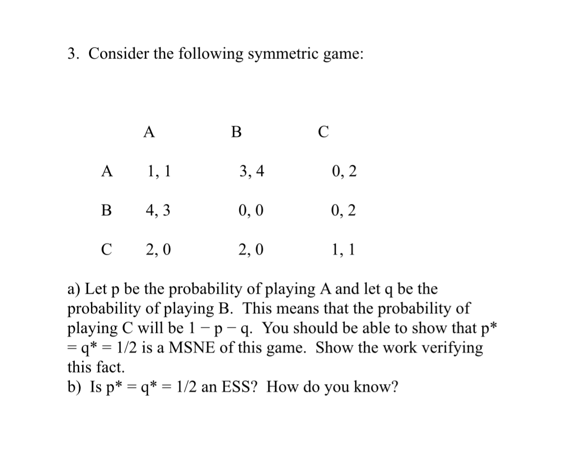 Solved 3. Consider the following symmetric game a) Let p be