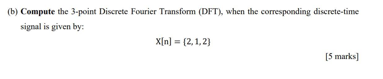 Solved (b) Compute the 3-point Discrete Fourier Transform | Chegg.com