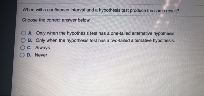 Solved When will a confidence interval and a hypothesis test | Chegg.com