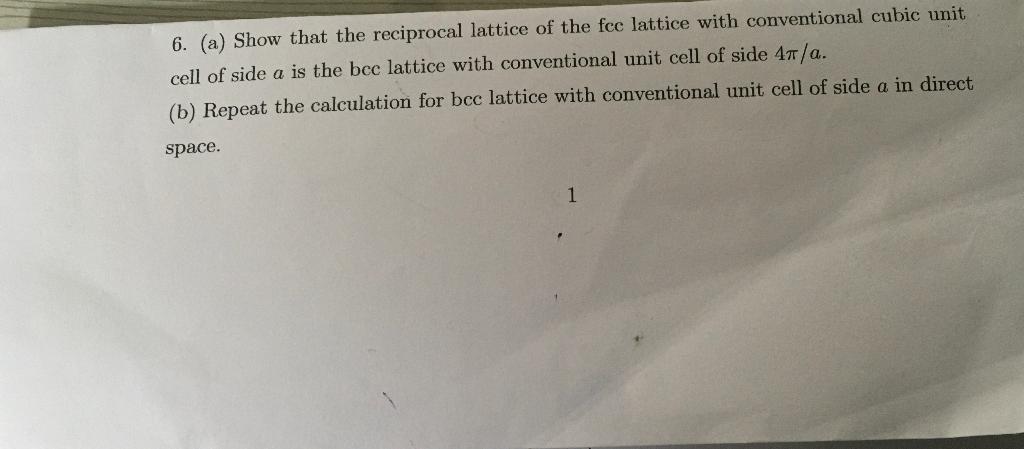 Solved 6. (a) Show that the reciprocal lattice of the foc | Chegg.com