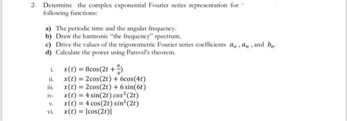 Solved 2 Determine the complex exponential Fourier series | Chegg.com